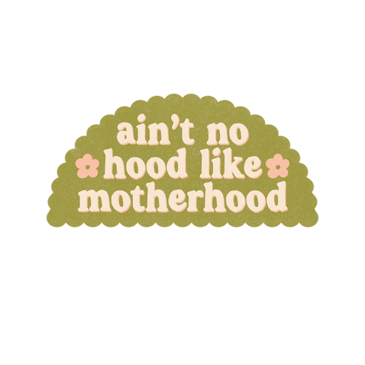 Ain't No Hood Like Motherhood Sticker - Calladine Creative Co