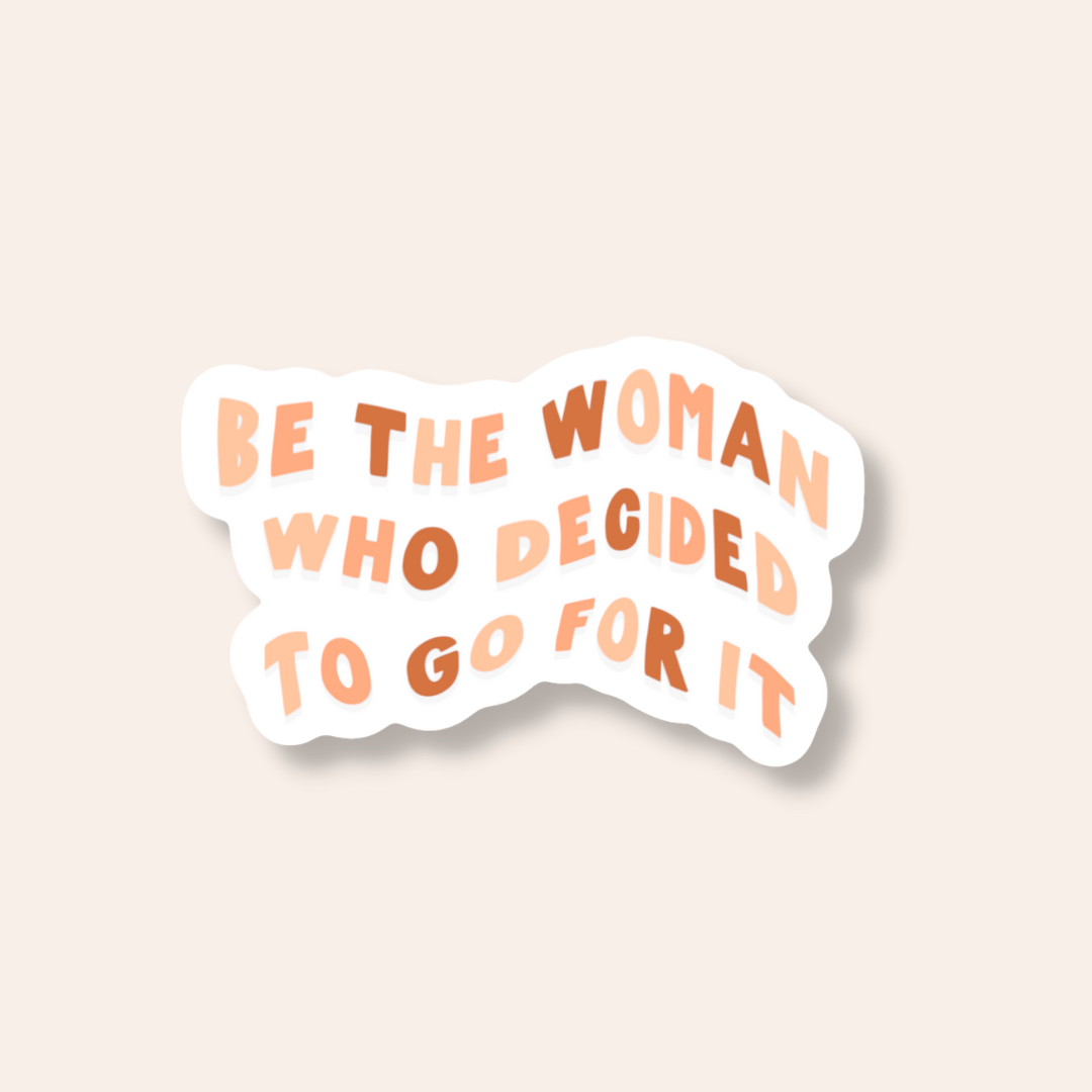 Be The Women Who Decided To Go For It Sticker - Calladine Creative Co