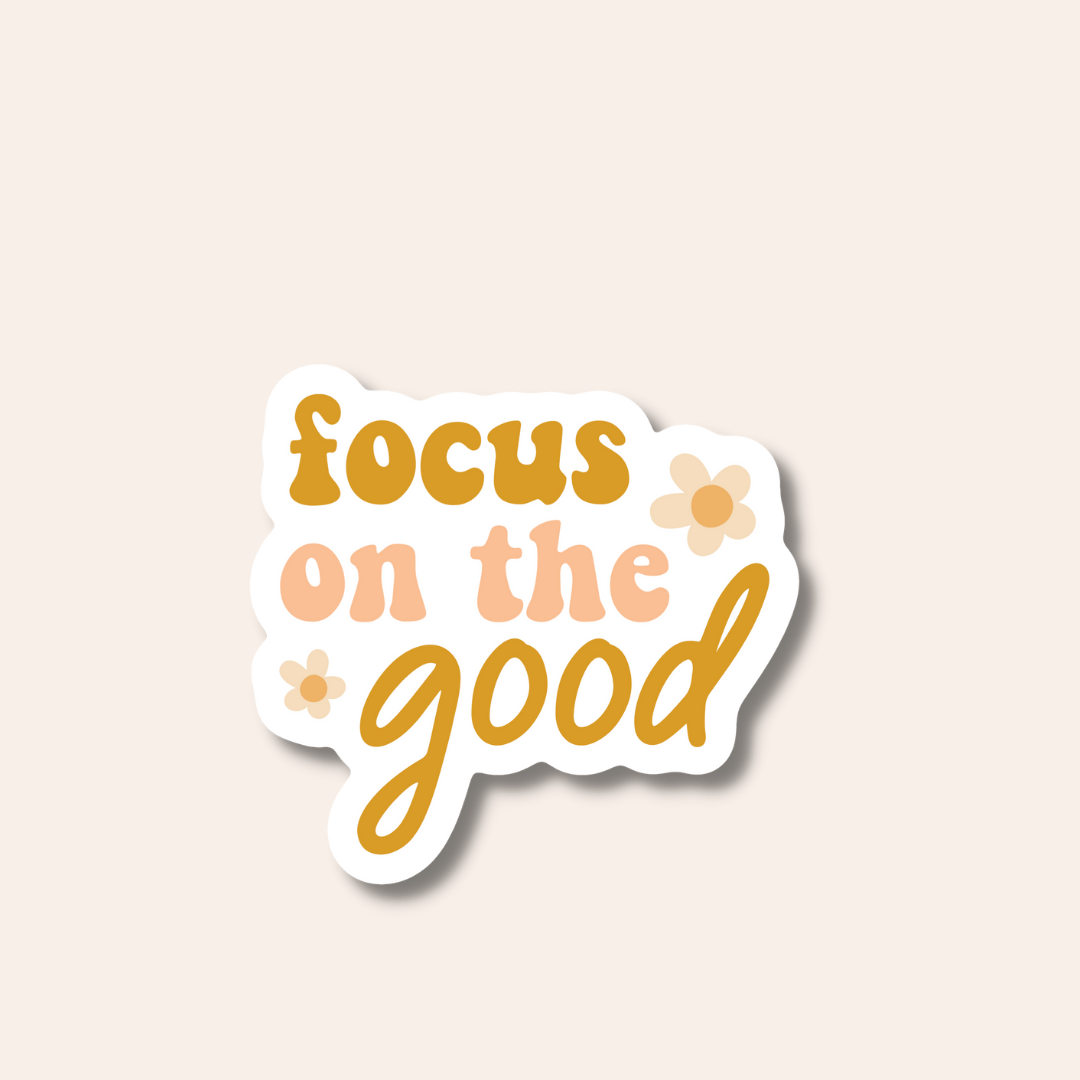 Focus On The Good Sticker - Calladine Creative Co