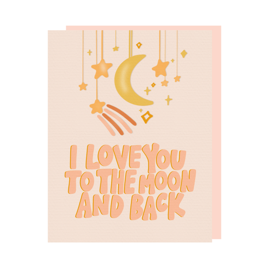 I Love You To The Moon and Back Greeting Card - Calladine Creative Co