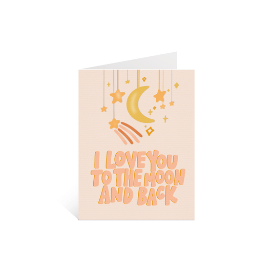 I Love You To The Moon and Back Greeting Card - Calladine Creative Co